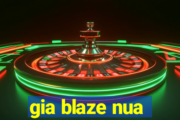 gia blaze nua